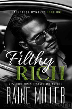 Filthy Rich (Blackstone Dynasty Book 1) by Raine Miller