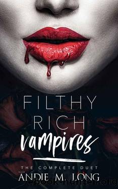 Filthy Rich Vampires: the complete duet: A Why Choose paranormal romance by Andie M. Long