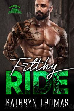 Filthy Ride: A Motorcycle Club Romance (Iron Bones MC) (Whiskey Bad Boys Book 3) by Kathryn Thomas