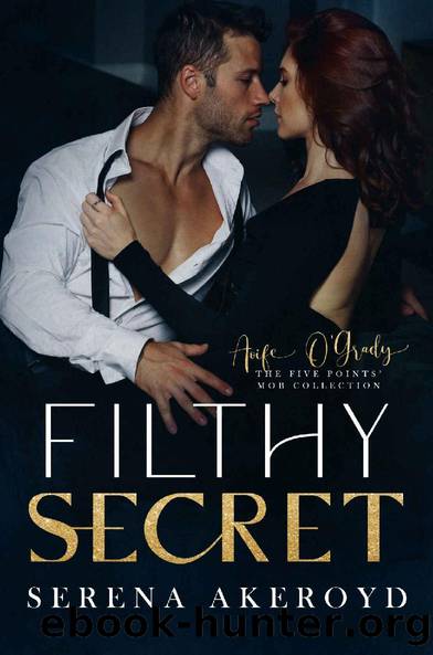 Filthy Secret : A DARK, MAFIA, REDEMPTION ROMANCE (The Five Points' Mob Collection Book 6) by Serena Akeroyd