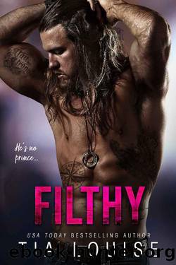 Filthy: A thrilling bodyguard romance. by Tia Louise