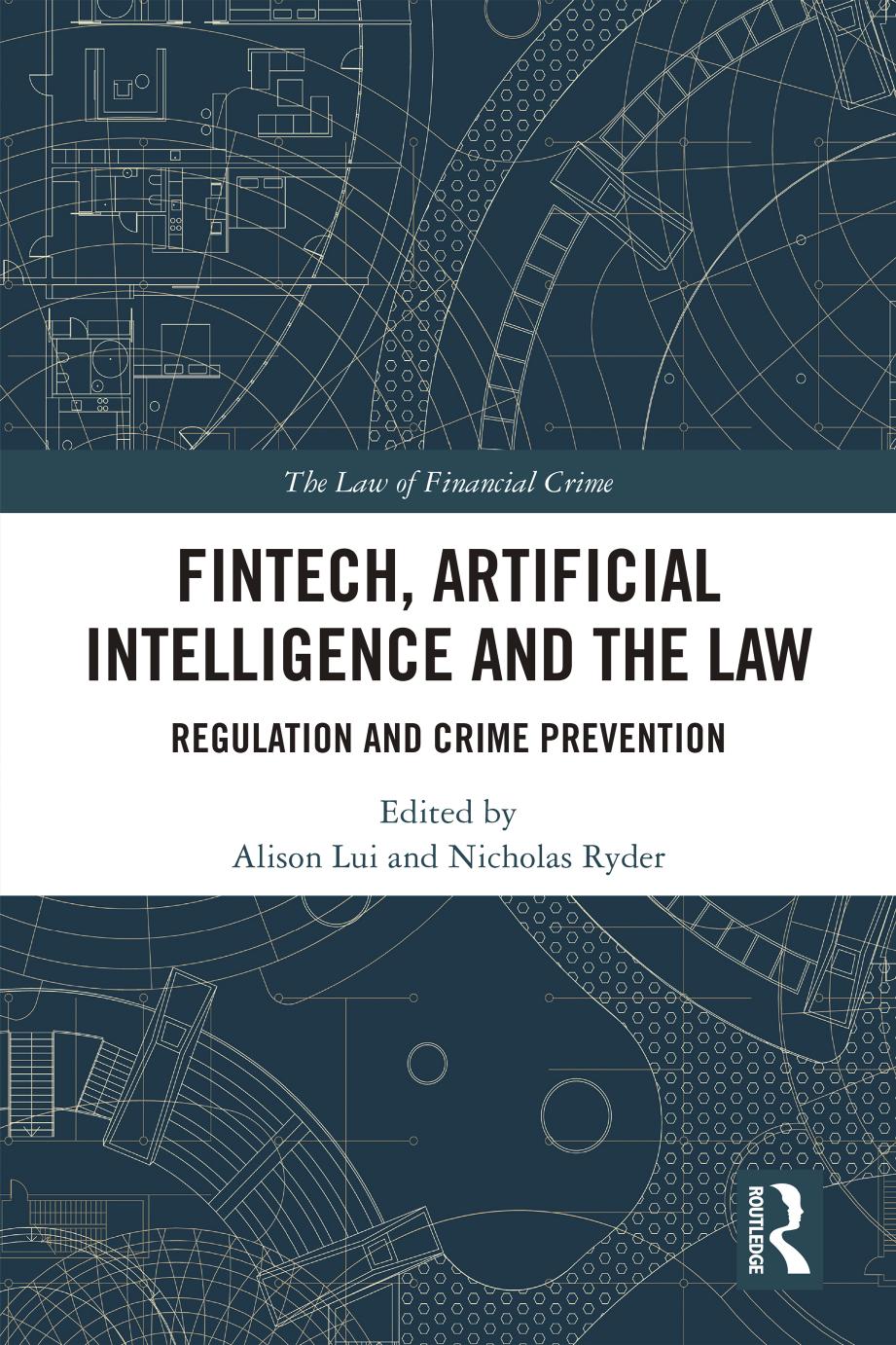 FinTech, Artificial Intelligence and the Law: Regulation and Crime Prevention by Alison Lui Nicholas Ryder
