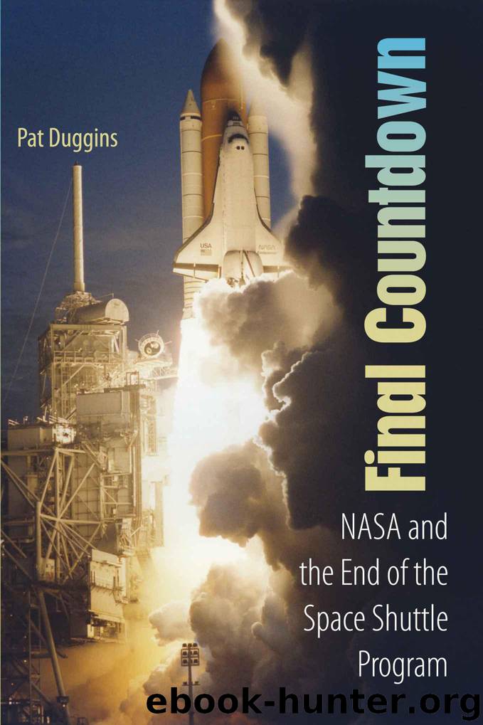 Final Countdown: NASA and the End of the Space Shuttle Program by Duggins Pat