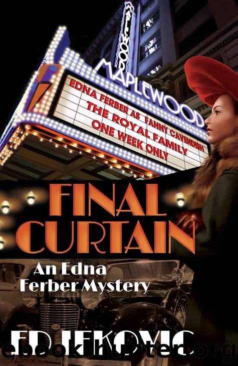 Final Curtain: An Edna Ferber Mystery (Edna Ferber Mysteries) by Ed Ifkovic
