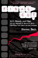 Final Cut: Art, Money, and Ego in the Making of Heaven's Gate, the Film That Sank United Artists by Steven Bach