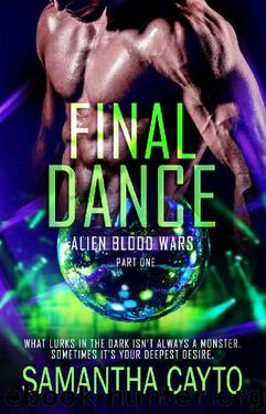 Final Dance: Part One (Alien Blood Wars Book 8) by Samantha Cayto
