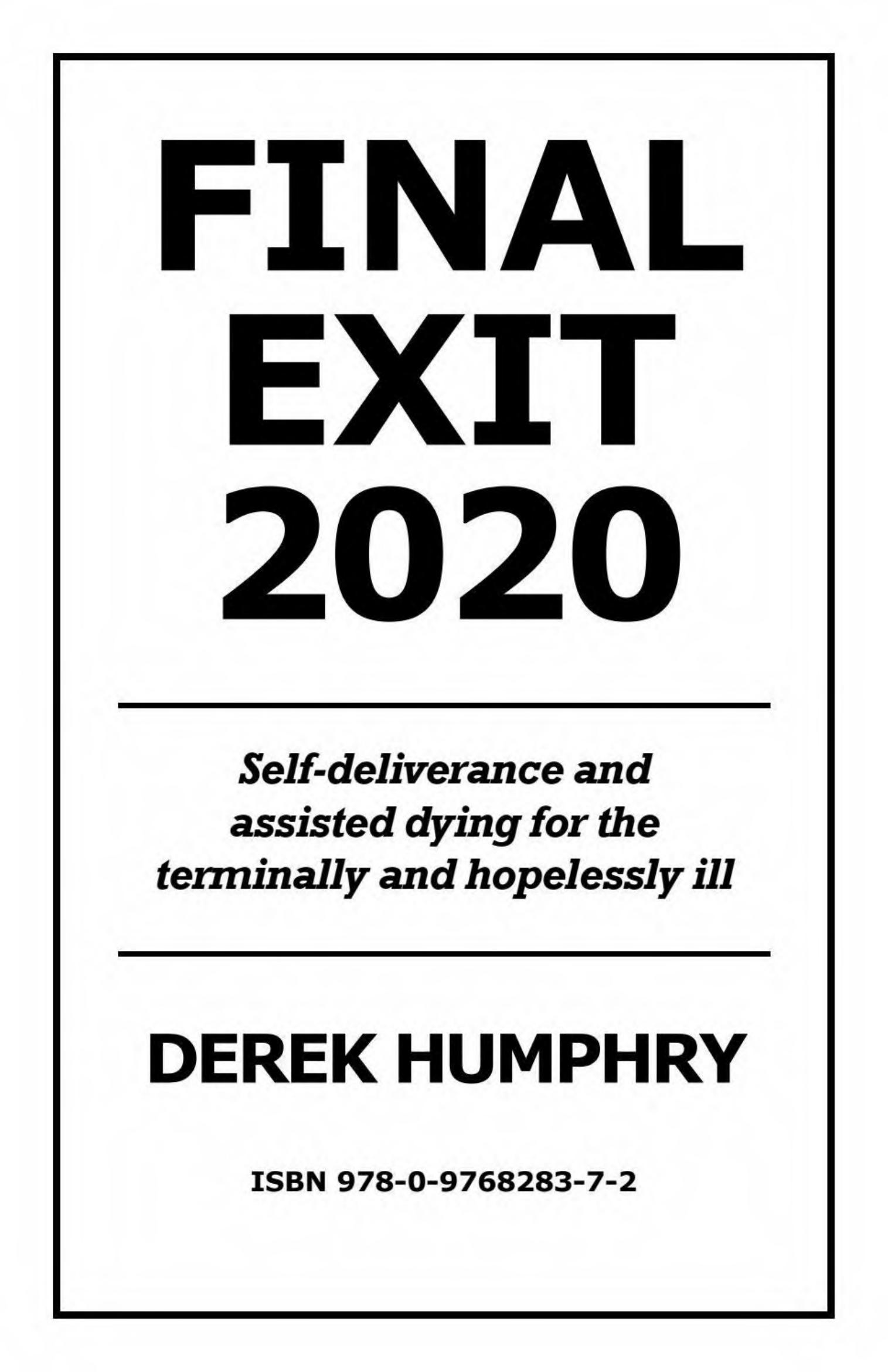 Final Exit 2020. Digital Edition. Self-deliverance and assisted dying for the terminally and hopelessly ill by Derek Humphry
