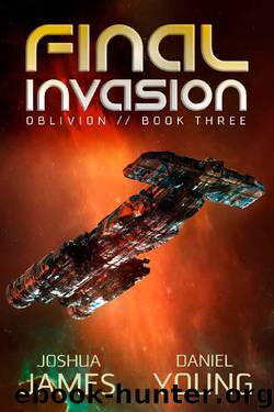 Final Invasion (Oblivion Book 3) by Joshua James & Daniel Young