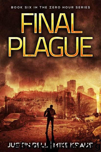 Final Plague: Book 6 in the Thrilling Post-Apocalyptic Survival Series: (Zero Hour - Book 6) by Bell Justin & Kraus Mike
