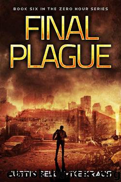 Final Plague: Book 6 in the Thrilling Post-Apocalyptic Survival Series: (Zero Hour - Book 6) by Justin Bell & Mike Kraus