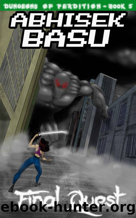 Final Quest: Dungeons of Perdition - Book 5 (A LitRPG and GameLit Adventure) by Abhisek Basu