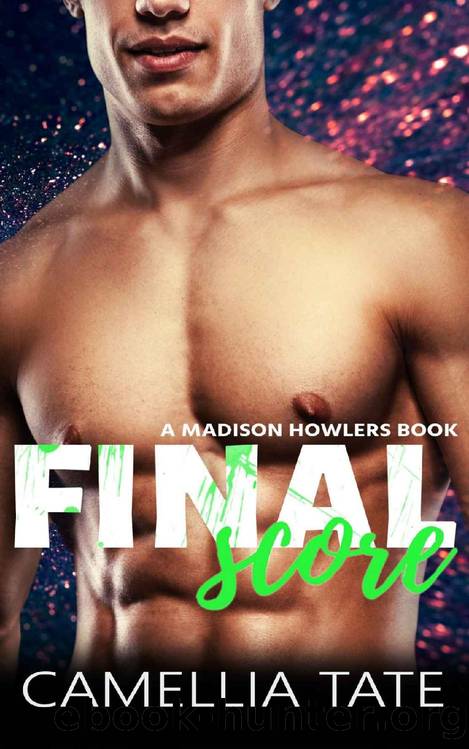Final Score (Madison Howlers #5) by Camellia Tate