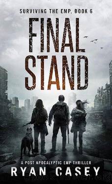 Final Stand: A Post Apocalyptic EMP Thriller (Surviving the EMP Book 6) by Ryan Casey