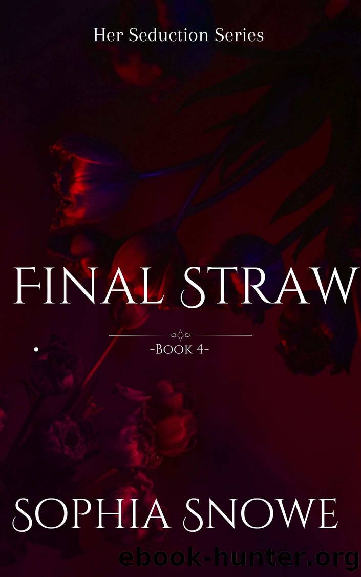 Final Straw: Her Seduction Series Book 4 by Snowe Sophia