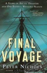 Final Voyage: A Story of Arctic Disaster and One Fateful Whaling Season by Peter Nichols