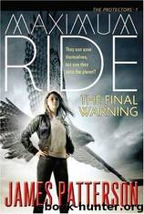 Final Warning - Maximum Ride 4 by James Patterson