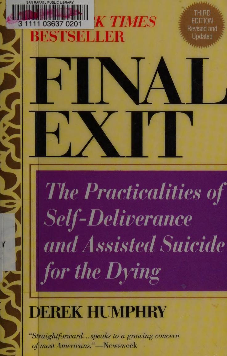 Final exit : the practicalities of self-deliverance and assisted suicide for the dying by Humphry Derek 1930-