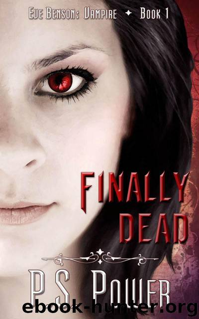 Finally Dead (Eve Benson: Vampire Book 1) by P. S. Power