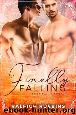 Finally Falling: Rose Falls Book 1 by Raleigh Ruebins