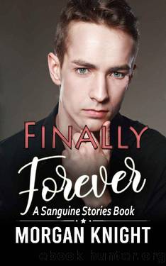 Finally Forever: A Sanguine Stories Book by Morgan Knight