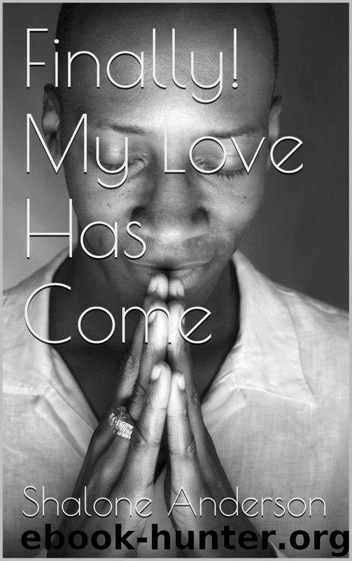 Finally! My Love Has Come by Shalone Anderson