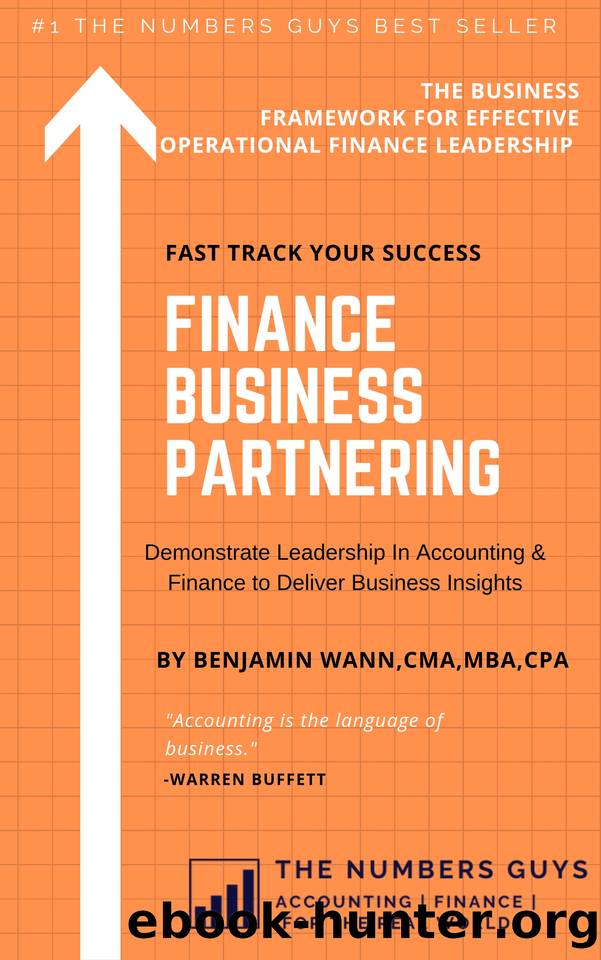 Finance Business Partnering: Demonstrate Leadership In Accounting & Finance to Deliver Business Insights by Wann Benjamin