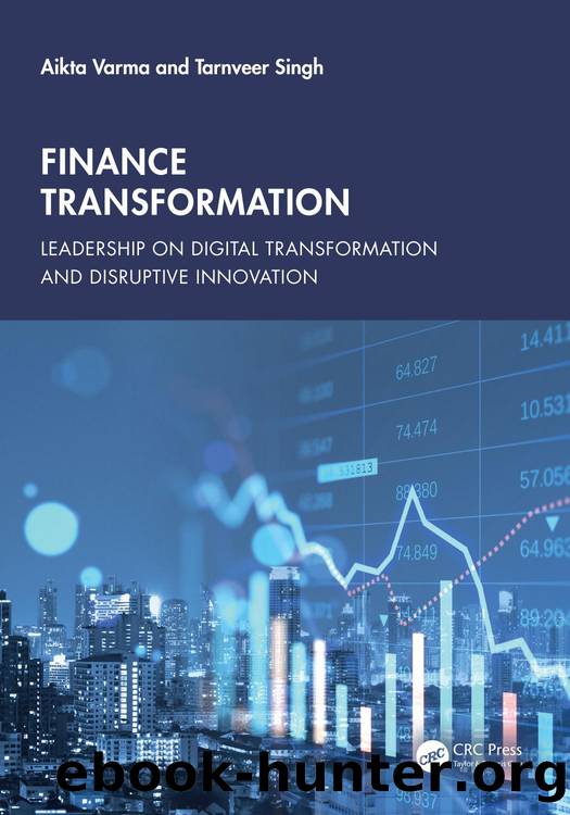 Finance Transformation: Leadership on Digital Transformation and Disruptive Innovation by Aikta Varma & Tarnveer Singh