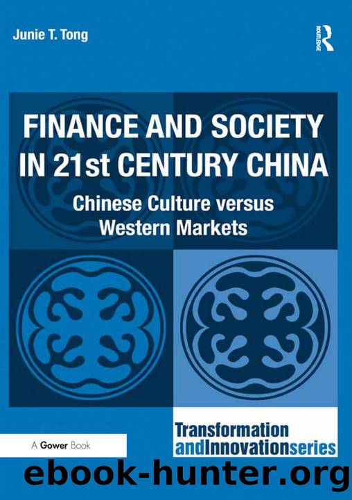 Finance and Society in 21st Century China : Chinese Culture Versus Western Markets by Junie T. Tong