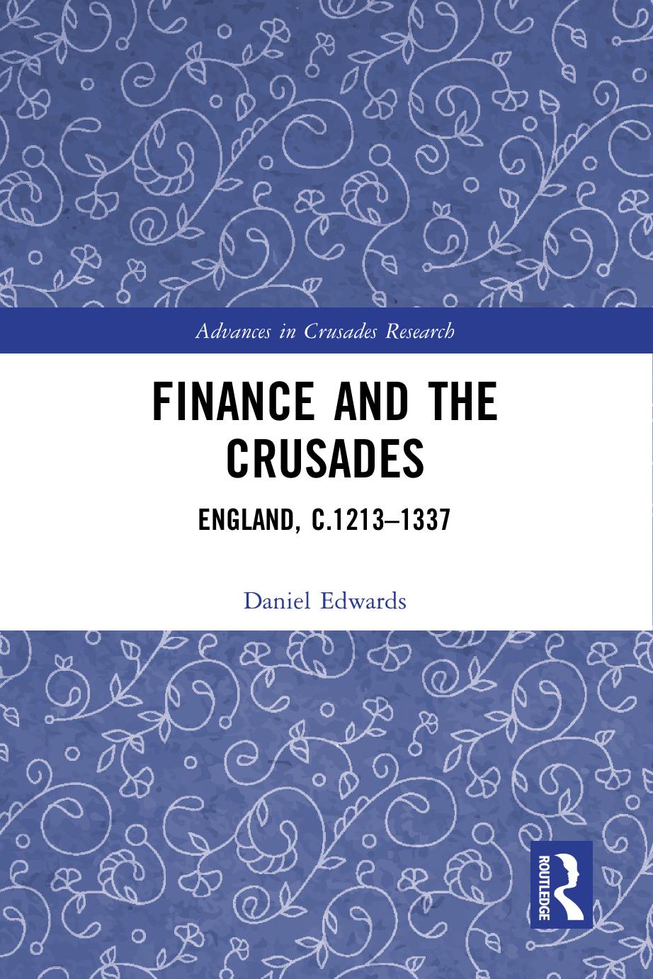 Finance and the Crusades; England, c.1213-1337; 1 by Edwards Daniel