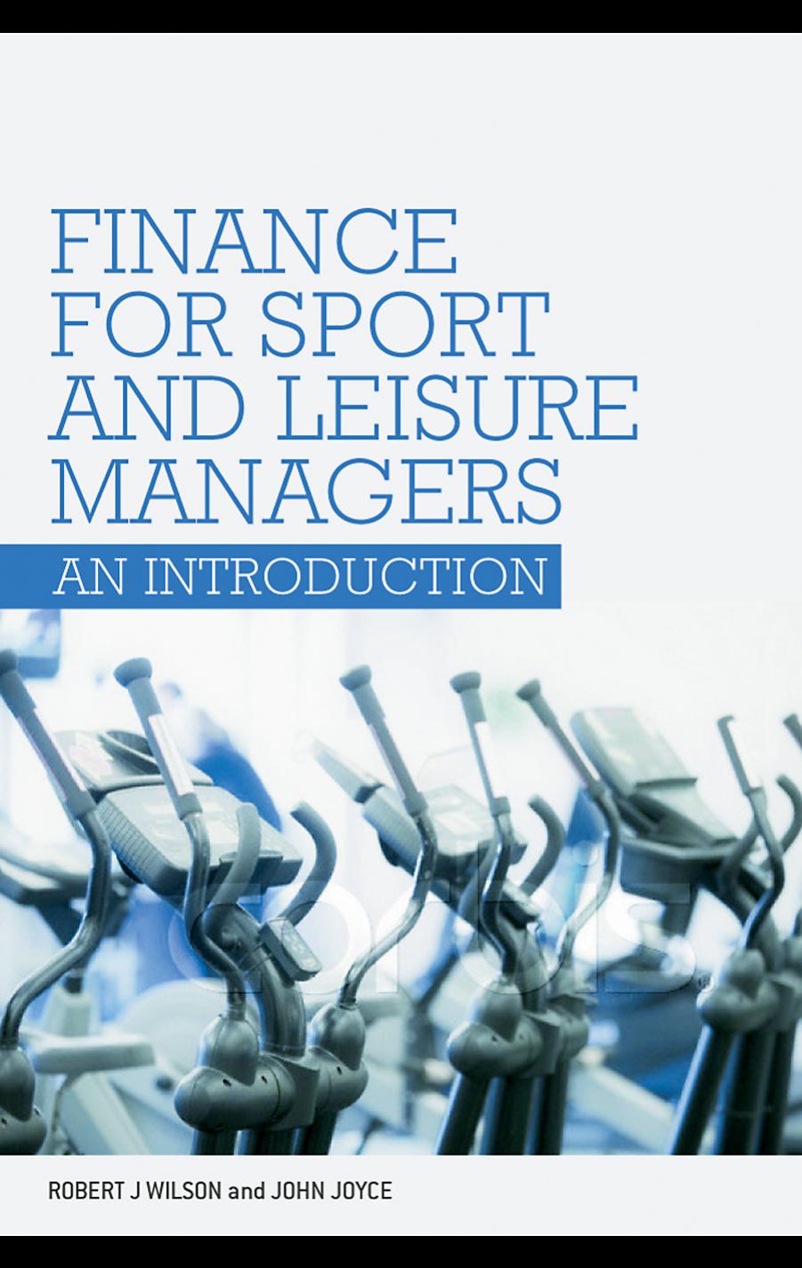 Finance for Sport and Leisure Managers: An Introduction by Robert Wilson