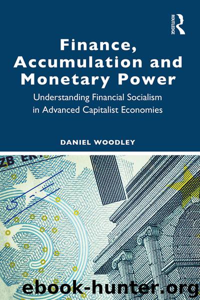Finance, Accumulation and Monetary Power by Daniel Woodley;