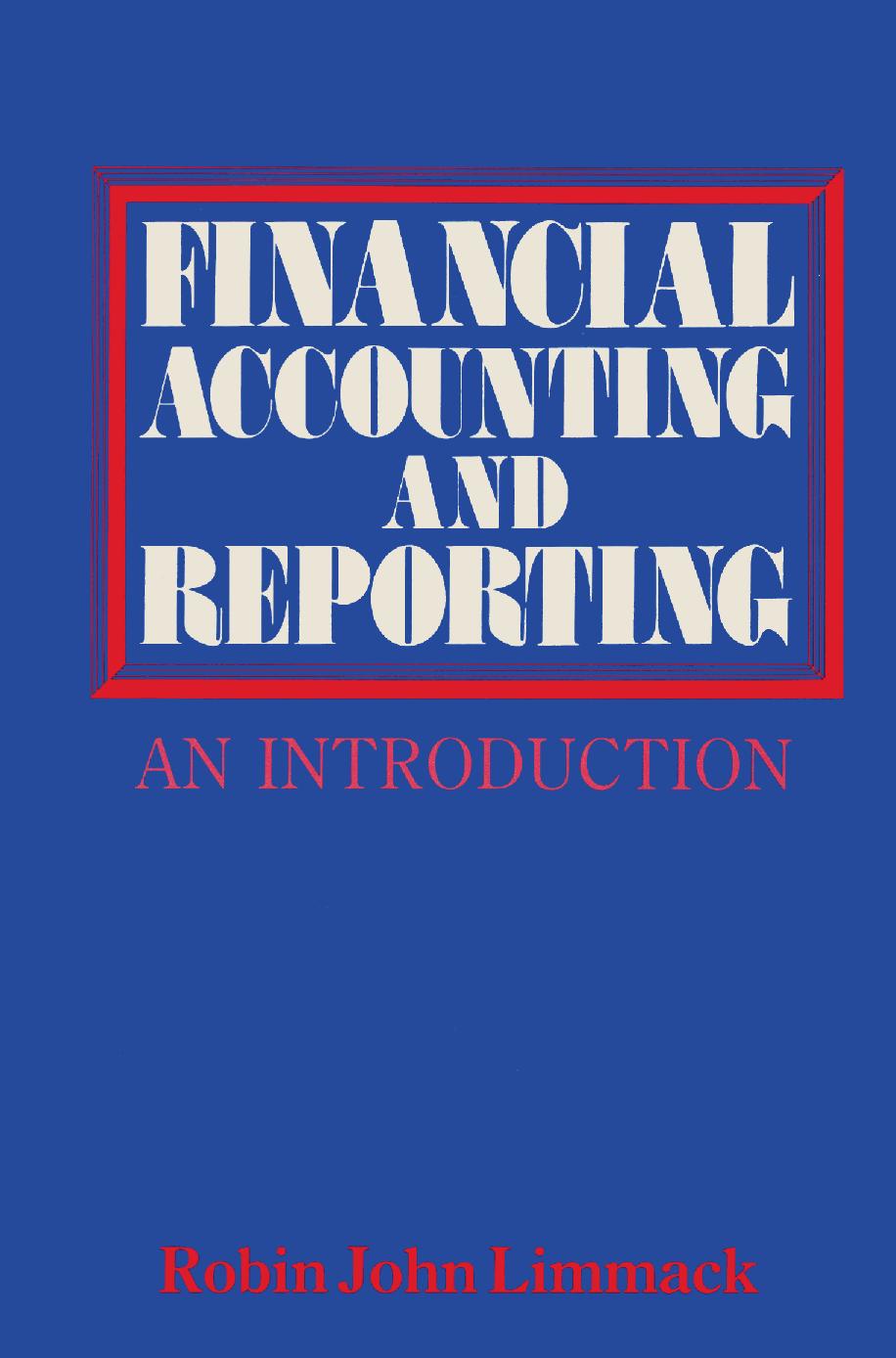 Financial Accounting and Reporting: An Introduction by Robin John Limmack (auth.)