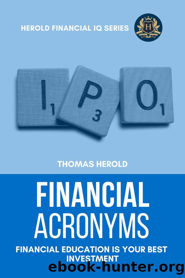 Financial Acronyms - Financial Education Is Your Best Investment (Financial IQ Series Book 16) by Herold Thomas