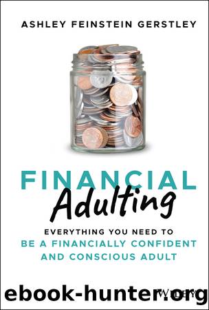 Financial Adulting: Everything You Need to be a Financially Confident and Conscious Adult by Ashley Feinstein Gerstley