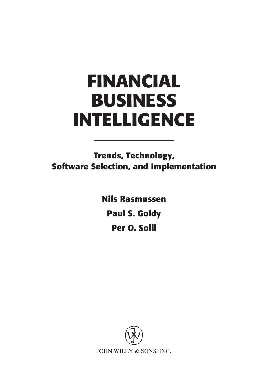 Financial Business Intelligence : Trends, Technology, Software Selection and Implementation by Nils Rasmussen Paul S. Goldy Per O. Solli