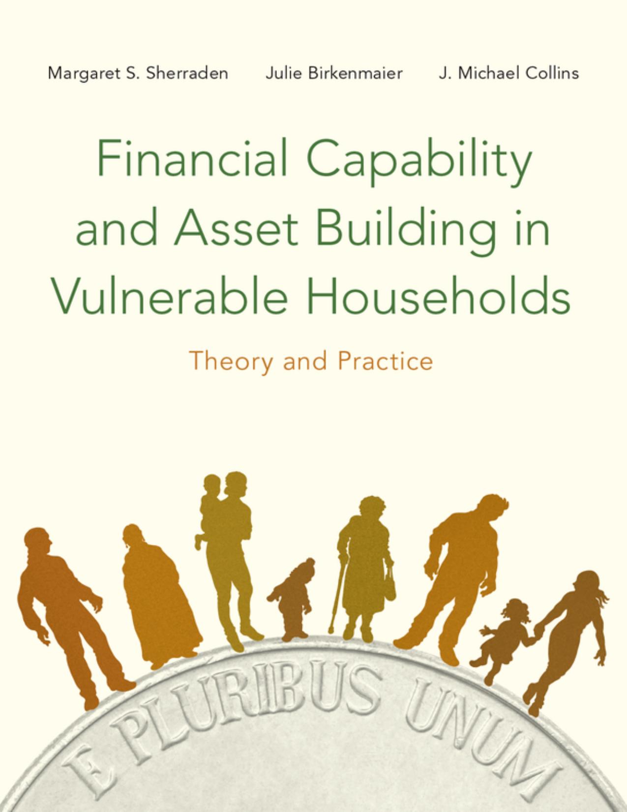 Financial Capability and Asset Building in Vulnerable Households: Theory and Practice by Margaret Sherraden Julie Birkenmaier J. Michael Collins