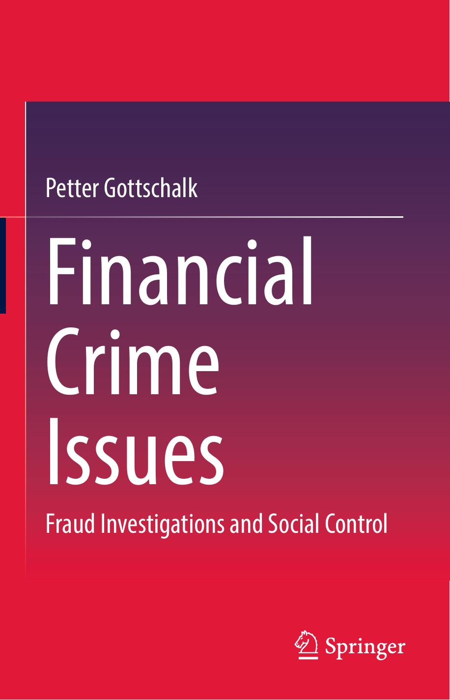 Financial Crime Issues: Fraud Investigations and Social Control by Petter Gottschalk