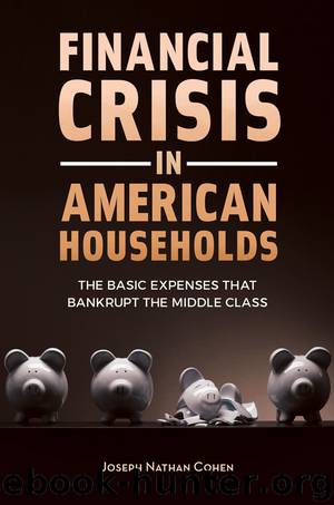 Financial Crisis in American Households: the Basic Expenses That Bankrupt the Middle Class by Cohen Joseph Nathan;
