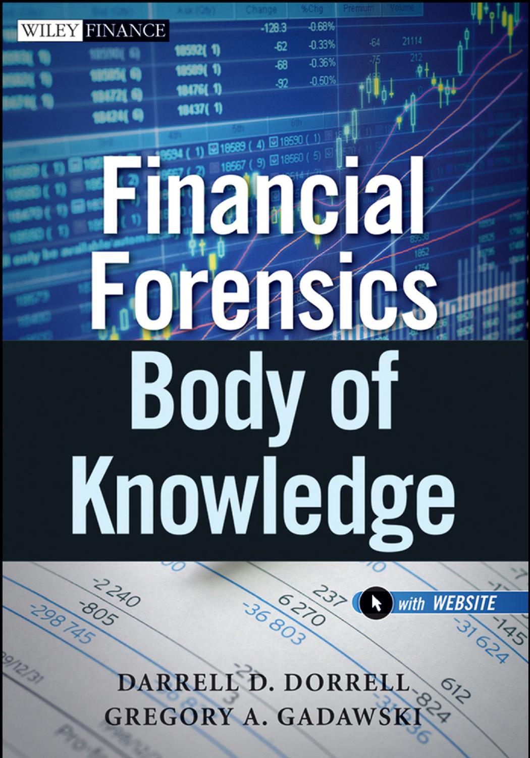 Financial Forensics Body of Knowledge, + Website by Dorrell Darrell D.; Gadawski Gregory A