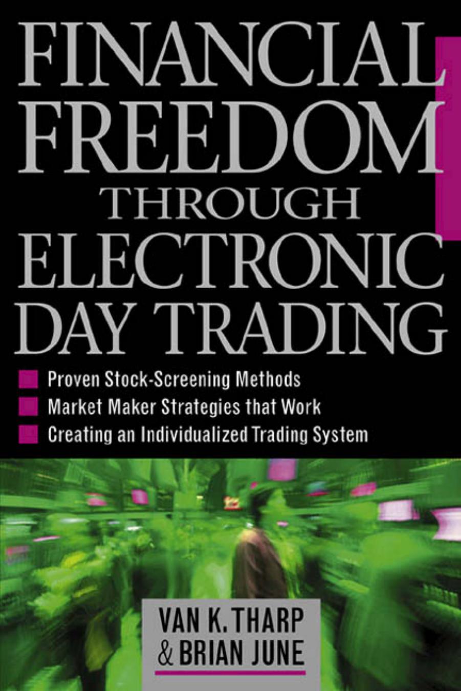 Financial Freedom Through Electronic Day Trading by Tharp Van K.; June Brian