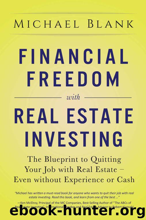 Financial Freedom with Real Estate Investing: The Blueprint To Quitting Your Job With Real Estate - Even Without Experience Or Cash by Michael Blank