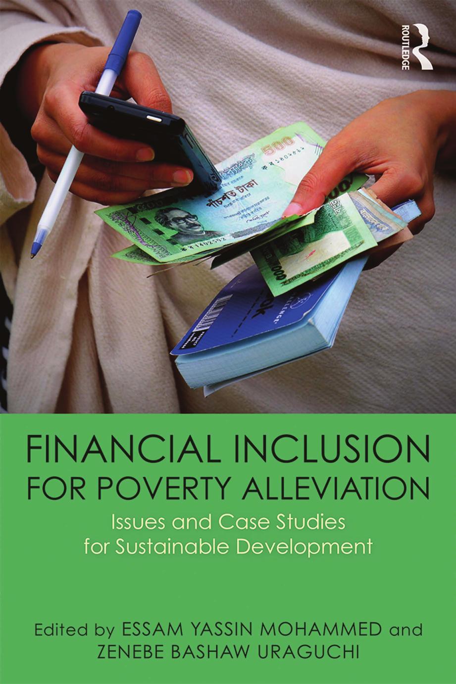 Financial Inclusion for Poverty Alleviation: Issues and Case Studies for Sustainable Development by Essam Yassin Mohammed and Zenebe Bashaw Uraguchi