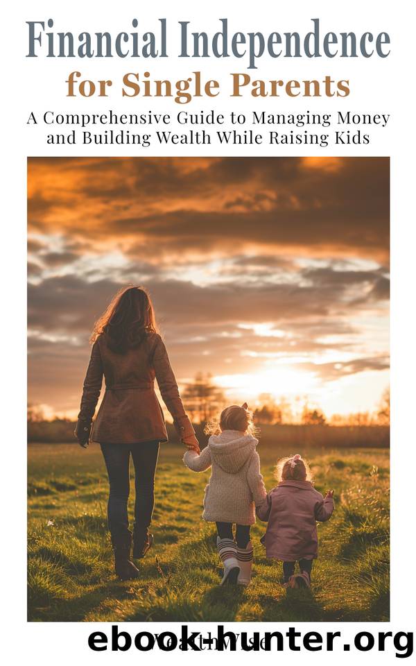 Financial Independence for Single Parents: A Comprehensive Guide to Managing Money and Building Wealth While Raising Kids by Publications WealthWise