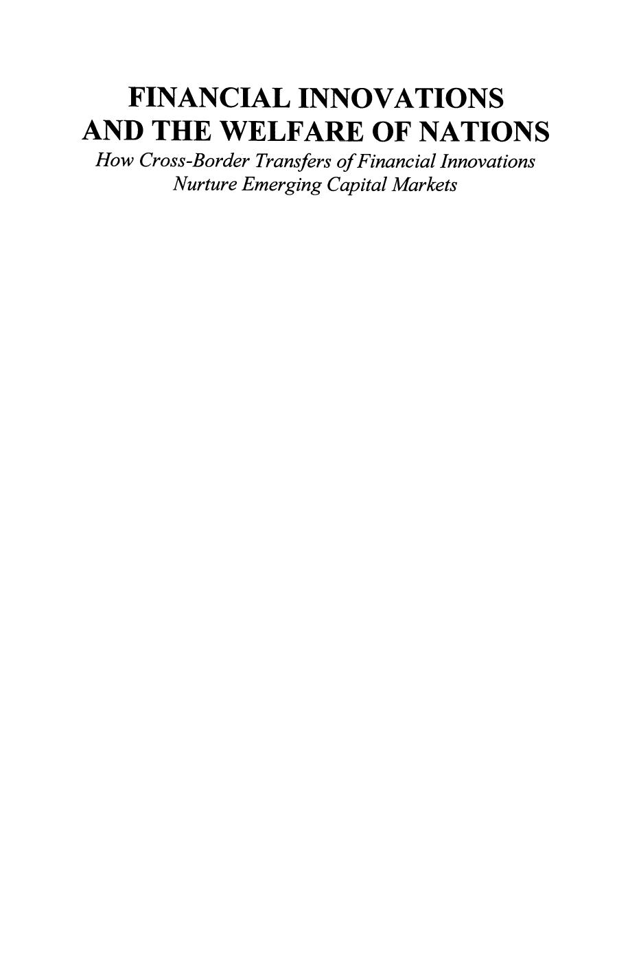 Financial Innovations and the Welfare of Nations: How Cross-Border Transfers of Financial Innovations Nurture Emerging Capital Markets by Laurent L. Jacque (auth.) Laurent L. Jacque Paul M. Vaaler (eds.)