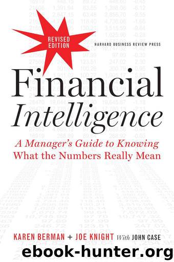 Financial Intelligence, Revised Edition: A Manager's Guide to Knowing What the Numbers Really Mean by Karen Berman & Joe Knight