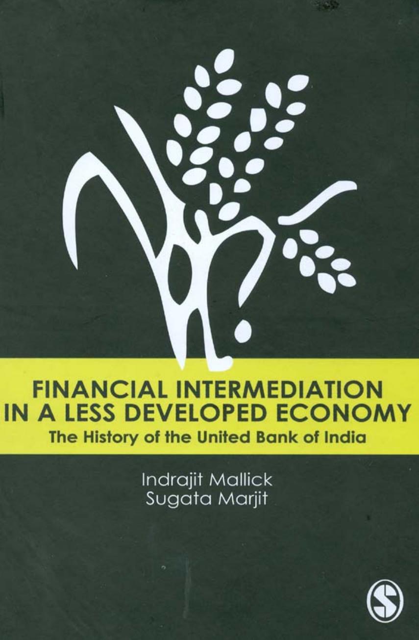 Financial Intermediation in a Less Developed Economy: The History of the United Bank of India by Indrajit Mallick Sugata Marjit