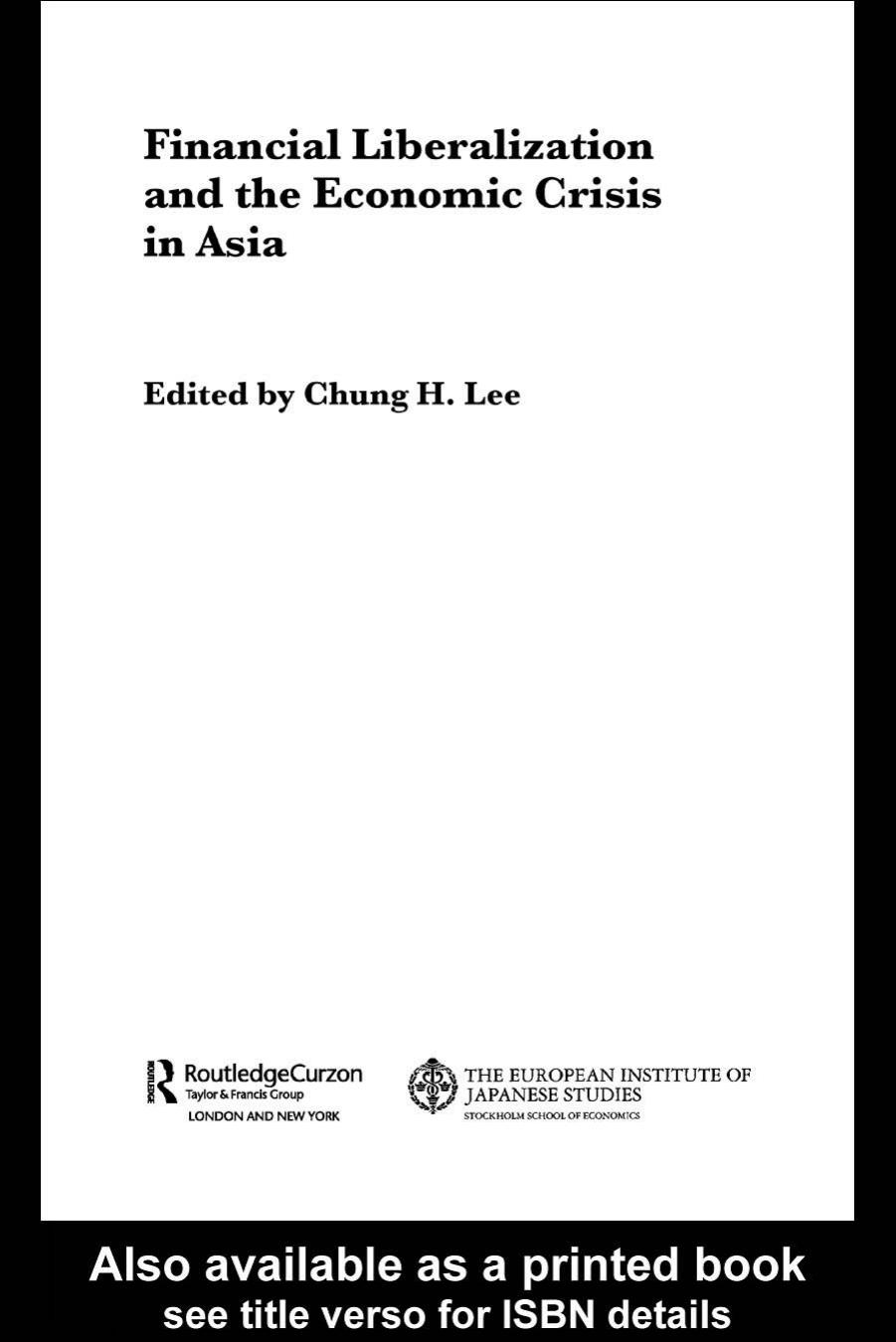 Financial Liberalization and the Economic Crisis in Asia (European Institute of Japanese Studies, East Asian Economics and Business) by Chung H. Lee