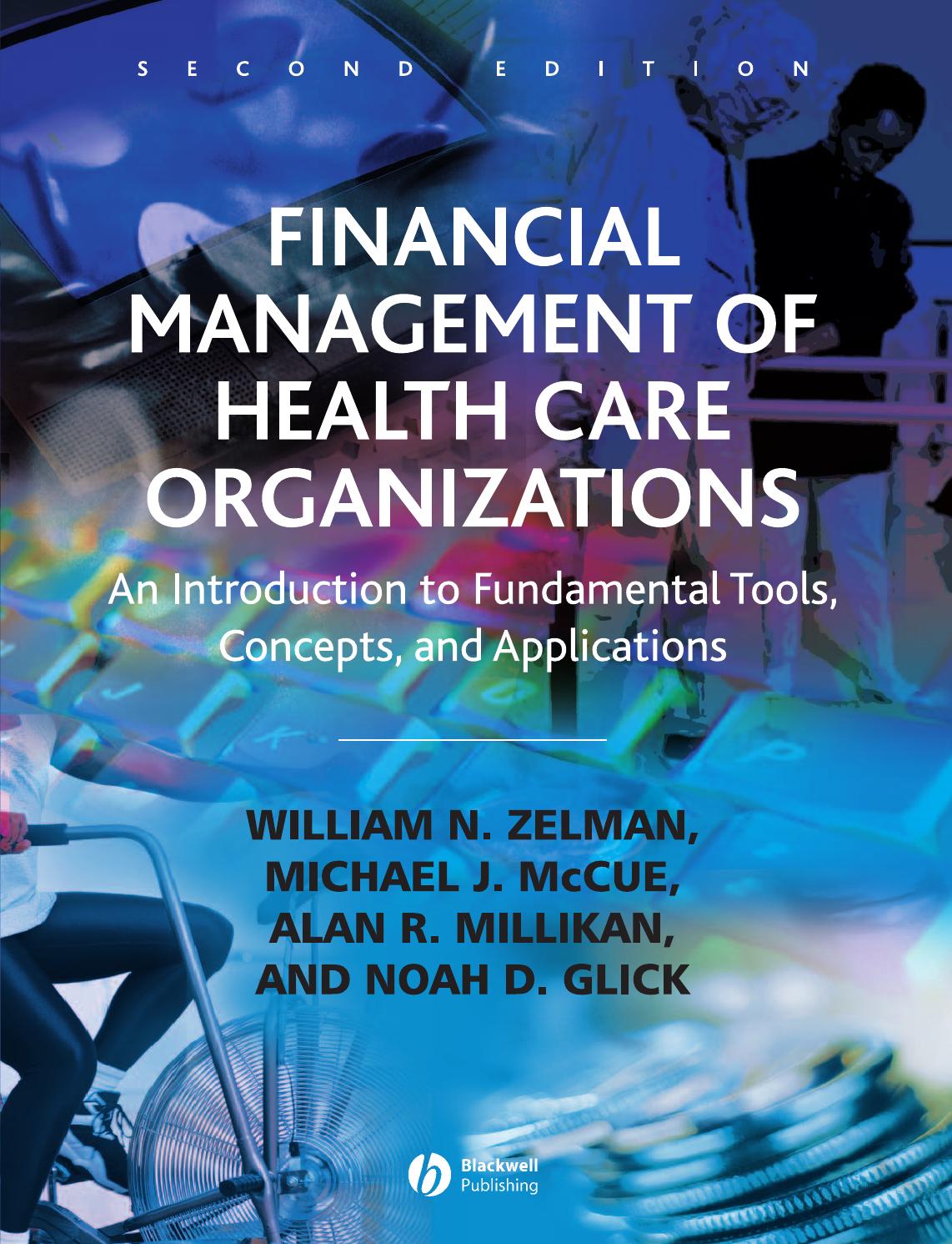 Financial Management of Health Care Organizations: An Introduction to Fundamental Tools, Concepts, and Applications by Zelman McCue Alan R. Millikan Glick