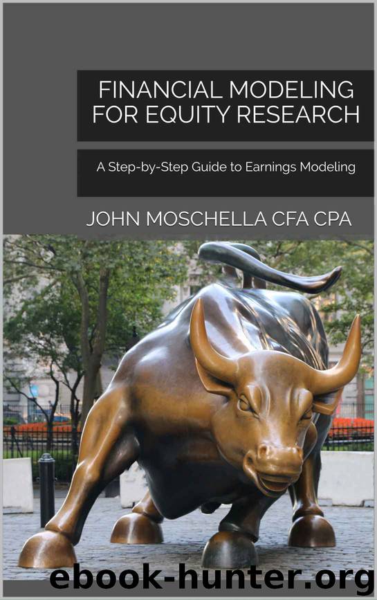 Financial Modeling For Equity Research: A Step-by-Step Guide to Earnings Modeling by John Moschella CFA CPA
