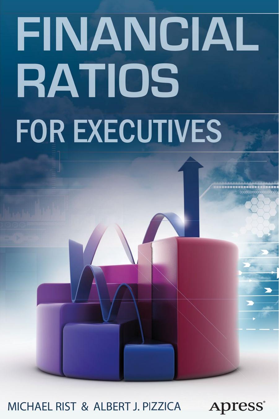 Financial Ratios for Executives: How to Assess Company Strength, Fix Problems, and Make Better Decisions (Repost) by Unknow